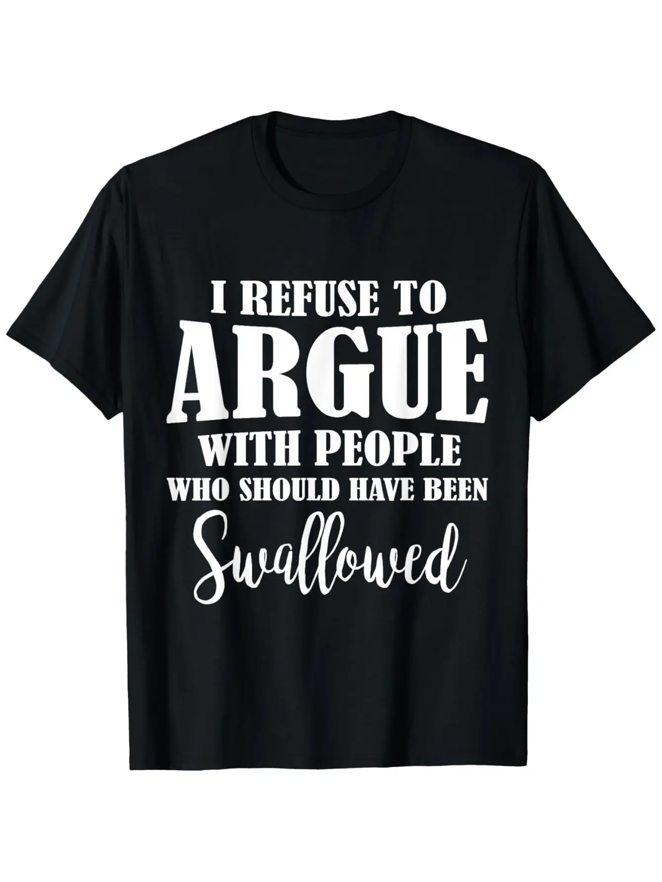 I refuse to argue with people who should be swallowed T-shirts local warehouse delivery Christmas men's gift clothing men's shirts family Christmas theme pajamas funny prank gift clearance sale