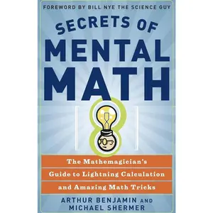 Secrets of Mental Math: The Mathemagician's Guide to Lightning Calculation and Amazing Math Tricks   Paperback – August 8, 2006