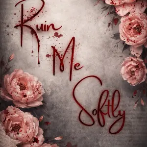 Ruin Me Softly