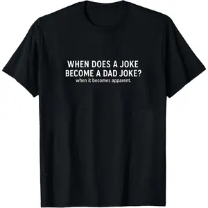Funny Dad Joke Shirt for Fathers, Humor T-shirt for new dad, Gift for husband Birthday, Pun T Shirt for Men, Dad Humor Tee, Sarcastic Tee