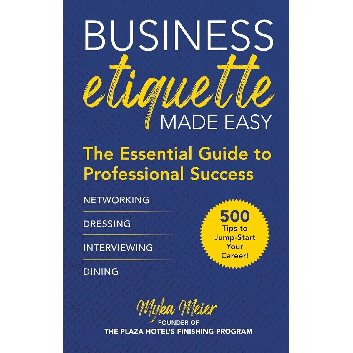 Business Etiquette Made Easy: The Essential Guide to Professional Success Hardcover – May 5, 2020