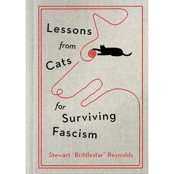 Lessons from Cats for Surviving Fascism - Stewart Reynolds, Hardcover Reading Materials