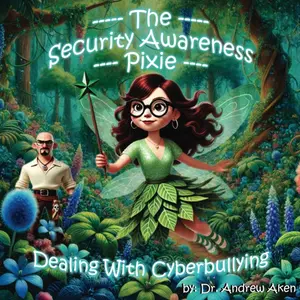 The Security Awareness Pixie - Dealing with Cyberbullying: A Guide for Improving Children's Online Safety, Privacy, and Security Paperback – August 22, 2024