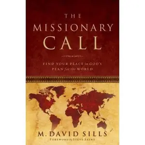 USED-The Missionary Call: Find Your Place in God's Plan For the World by M. David Sills (Paperback)
