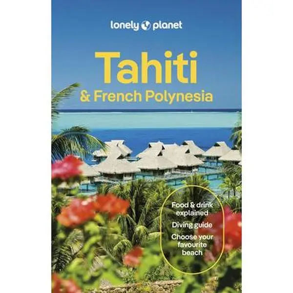 Lonely Planet Tahiti & French Polynesia English Latest Edition Travel Guide - Exciting Itineraries, Expert Local Recommendations, Maps, Insider Tips, Essential Information Toolkit, Covers Tahiti, Mo'orea, Huahine & More - Jean-Bernard Carillet, Paperback,