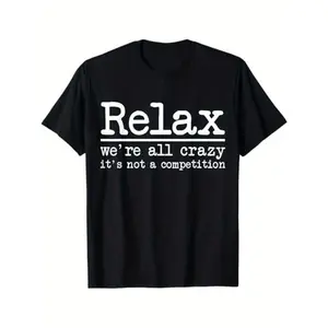 Funny Relax We'Re All Crazy It'S Not A Competition Saying T-Shirt - With  - Soft Breathable Tee For Men & Women - Everyday Casual Wear Gift Idea - Machine Washable Crewneck Shirt, Humorous Apparel, State T-Shirt For Men And Women