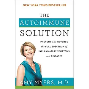 The Autoimmune Solution: Prevent and Reverse the Full Spectrum of Inflammatory Symptoms and Diseases Paperback – May 2, 2017