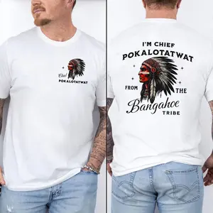 I'm Chief Pokalotatwat From The Tribe Indigenous Native America Hoodie, Funny Tshirt, Indian Chief Shirt, Unisex Sweater Pullover Tee