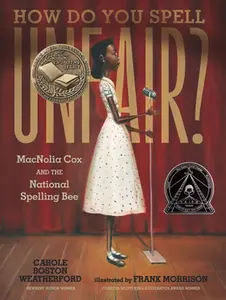 How Do You Spell Unfair?: Macnolia Cox and the National Spelling Bee -- Carole Boston Weatherford, Hardcover