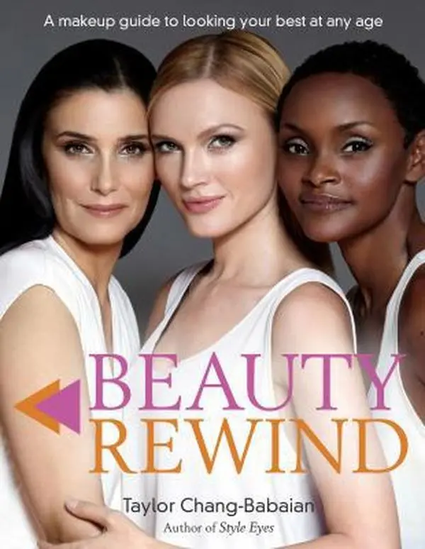Used Beauty Rewind: Age-Inclusive Makeup Guide with Tips, Makeovers, Techniques, Treatments by Taylor Chang-Babaian (Hardcover)