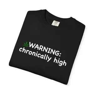 Warning: Chronically High T-Shirt — Funny Cannabis Graphic Tee