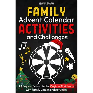 Family Advent Calendar Activities and Challenges: Book of 24 Original Games to Countdown to Christmas | A gift for children and adults to laugh and ... recipes, DIY projects, and much more... Paperback – September 19, 2024