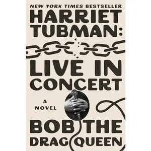 Harriet Tubman: Live in Concert -- Bob the Drag Queen, Paperback