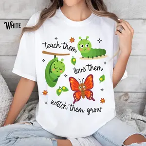 Teach Them Love Them Watch Them Grow, Caterpillar, Butterfly, Teacher Shirt, Motivational Teacher Gift, Teacher Appreciation Tee