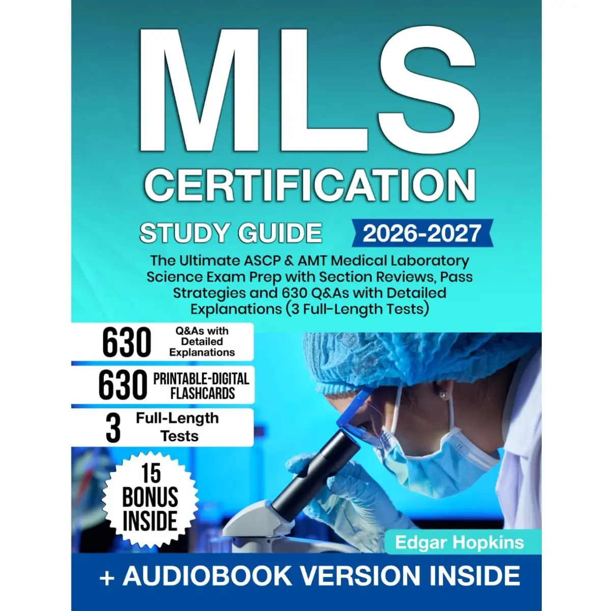 MLS Certification Study Guide: The Ultimate ASCP & AMT Medical Laboratory Science Exam Prep with Section Reviews, Pass Strategies and 630 Q&As with Detailed Explanations (3 Full-Length Tests)