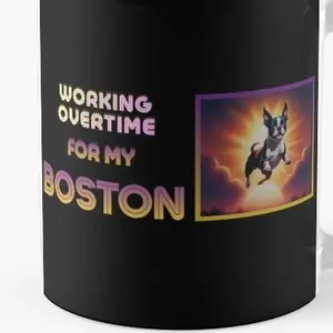 Bossie Brand Apparel Sturdy Boston Terrier Coffee Cup - "Working Overtime for My Boston Terrier" Funny Design, Black, Lead & BPA-Free, Dishwasher & Microwave Safe, Birthday Drink Gift for Dog Lovers