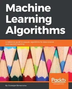 USED-Machine Learning Algorithms: A reference guide to popular algorithms for data science and machine learning by Bonaccorso, Giuseppe (Paperback)