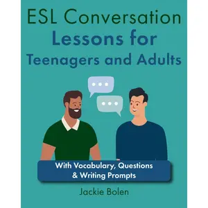 ESL Conversation Lessons for Teenagers and Adults: With Vocabulary, Questions & Writing Prompts (The Ultimate Guide for Teaching ESL/EFL to Teens and Adults) Paperback – April 10, 2024