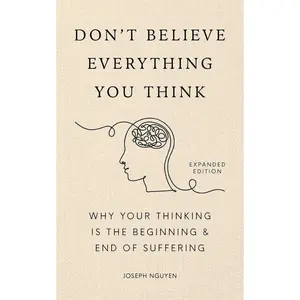 Don’t Believe Everything You Think – Break Free from Overthinking - Hardcover