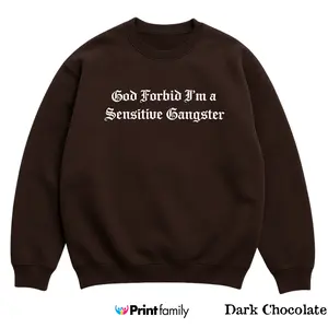 God Forbid I’m a Sensitive Gangster Sweatshirt - Ironic Statement Quote Crewneck, Bold Humor Pullover, Minimal Streetwear Aesthetic Gift for Men and Women