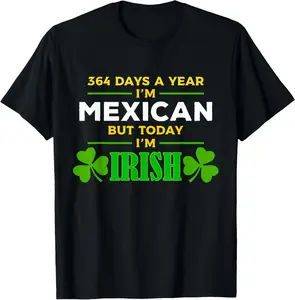 Cotton Mexican Today Im Irish Funny St Patricks Day Party TShirt