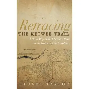 Retracing the Keowee Trail -- J. Stuart Taylor, Paperback