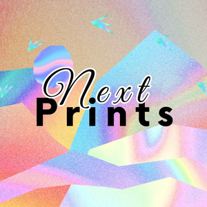 Next Prints