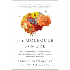 The Molecule of More: How a Single Chemical in Your Brain Drives Love, Sex, and Creativity--and Will Determine the Fate of the Human Race Paperback – September 3, 2019