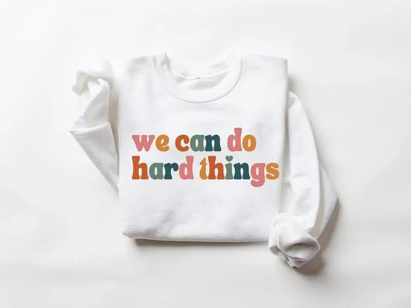 We Can Do Hard Things Sweatshirt, Growth Mindset Sweater, Positive Message Shirt, Motivational Workout Sweatshirt