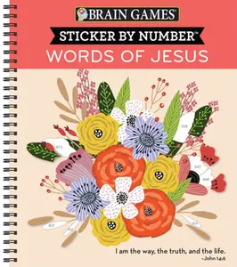 Brain Games - Sticker by Number: Words of Jesus (28 Images to Sticker) -- Publications International Ltd, Spiral Bound, Comb or Coil