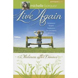 USED-Live Again Participant Guide: Wholeness After Divorce by Michelle Borquez (Paperback)