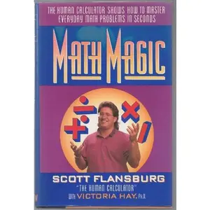 USED-Math Magic: The Human Calculator Shows How to Master Everyday Math Problems in Seconds by Scott Flansburg (Hardcover)