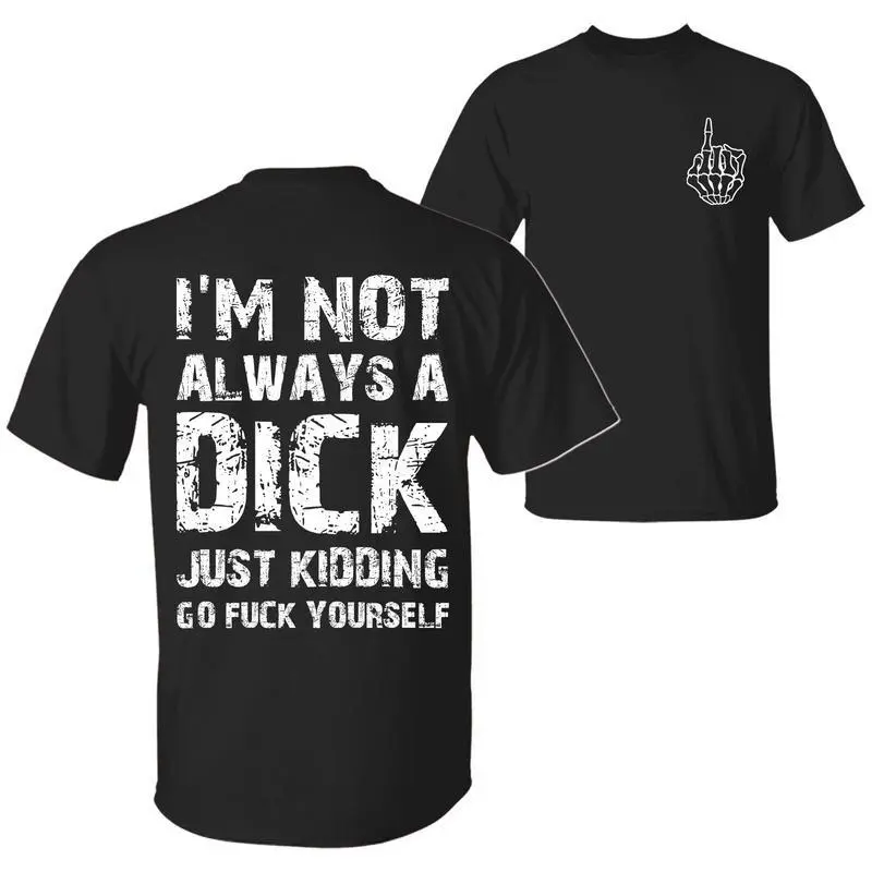 {The finger on the front is not the middle finger. }I'm Not Always A D Just Kidding Go F Yourself Funny Quote T-Shirt, Sarcastic Humor 2 Sided Unisex T-shirt for Men for Women