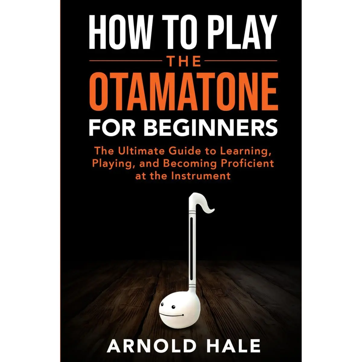 How to Play the Otamatone for Beginners: The Ultimate Guide to Learning, Playing, and Becoming Proficient at the Instrument (Instruments for Beginners) Paperback – December 26, 2023