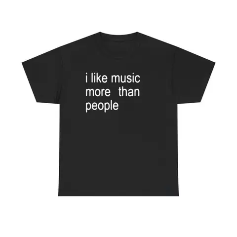 Funny Quote Unisex Tee, I like Music more than People, Music Lover Shirt, Graphic Tee, Sarcastic Gift, Introvert Apparel, Humor Top