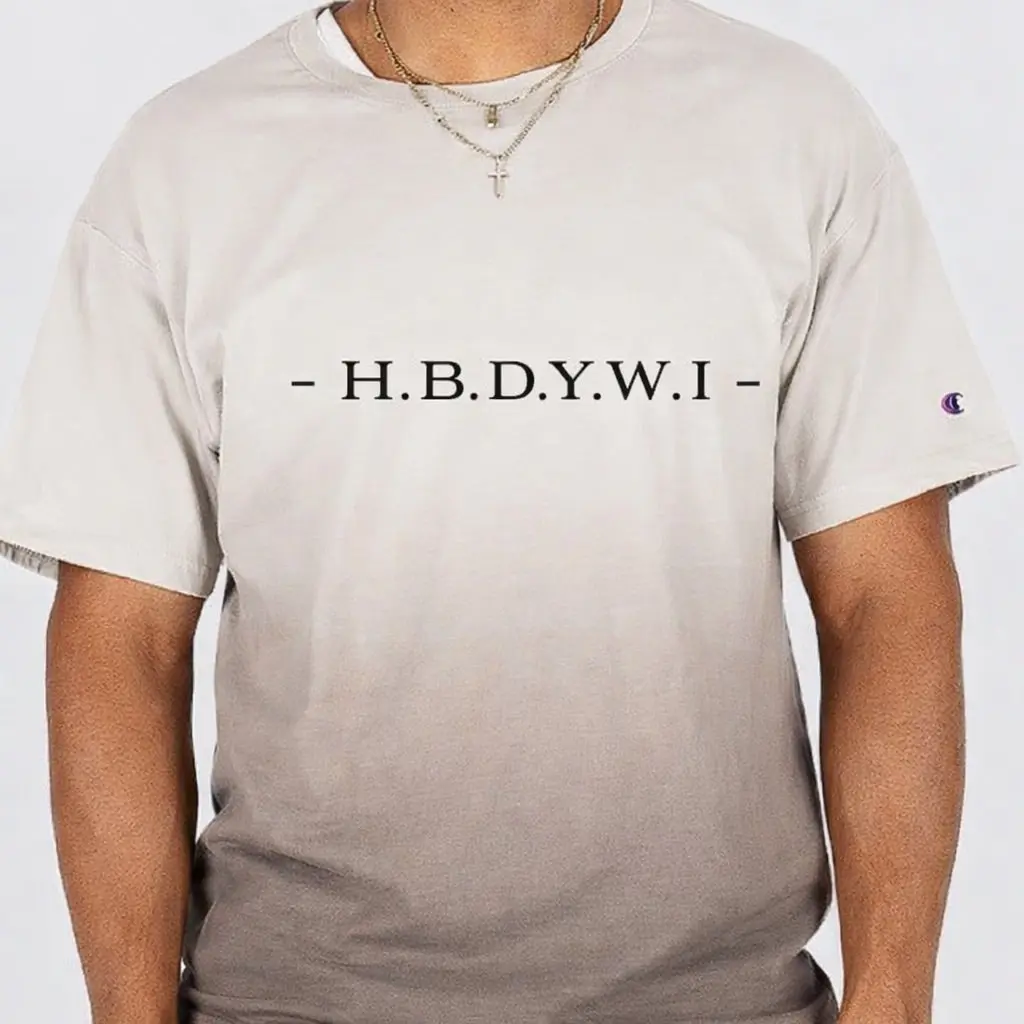 - H. B. D. Y. W. I- ( CHAMPION-TEE).