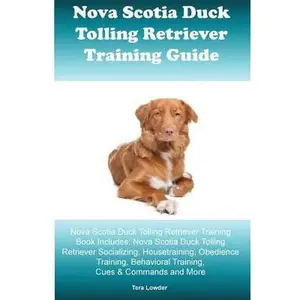 USED-Nova Scotia Duck Tolling Retriever Training Guide Nova Scotia Duck Tolling Retriever Training Book Includes: Nova Scotia Duck Tolling Retriever Social by Lowder, Tera (Paperback)