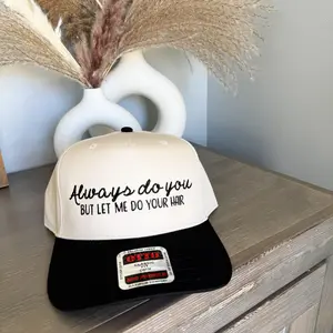 Always do you but let me do your hair, gift for cosmetologist, hairstylist hat, beauty industry hats, gift for hair stylit cosmo, cosmo gift