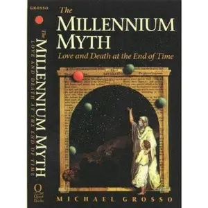 USED-The Millennium Myth: Love and Death at the End of Time by Michael Grosso (Paperback)
