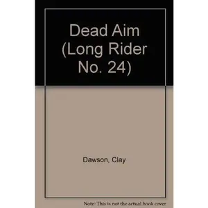 USED-Dead Aim (Long Rider) by Clay Dawson (Paperback)