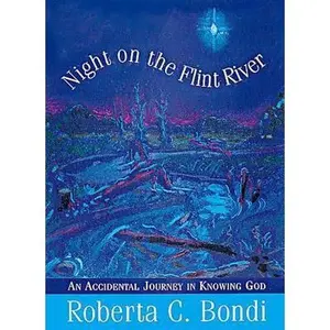 USED-Night on the Flint River: An Accidental Journey in Knowing God by Roberta C. Bondi (Paperback)