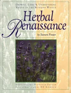 USED-Herbal Renaissance, Growing, Using & Understanding Herbs in the Modern World by Steven Foster (Paperback)