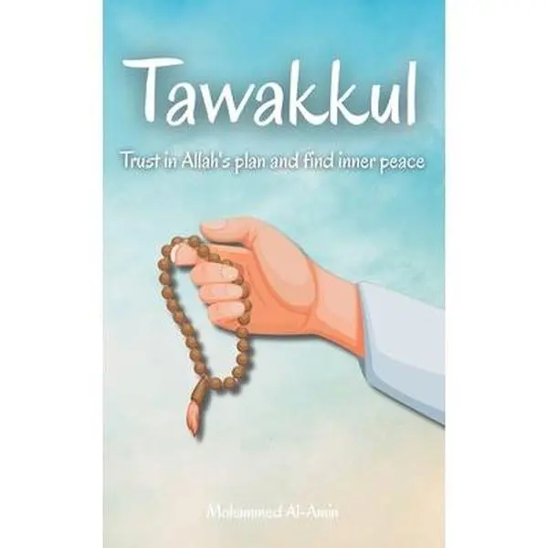 Tawakkul: Trust in Allah's Plan Trade Paperback Book by Mohammed Al-Amin - 0.31 lbs, for Healing & Belief - Find Inner Peace (Religion & Philosophy, Humanities & Social Sciences, Accompany & Closeness)