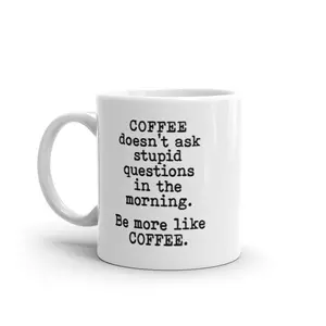 Coffee Doesnt Ask Stupid Questions Mug Funny Sarcastic Caffeine Lovers Novelty Cup - 11oz Funny Coffee Mugs Ceramic Printed Drinkware Cup