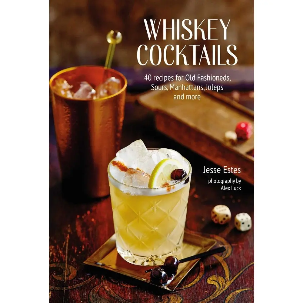 USED Book - Whiskey Cocktails: 40 Recipes for Old Fashioneds, Sours, Manhattans, Juleps and More by Estes, Jesse (Hardcover) - english