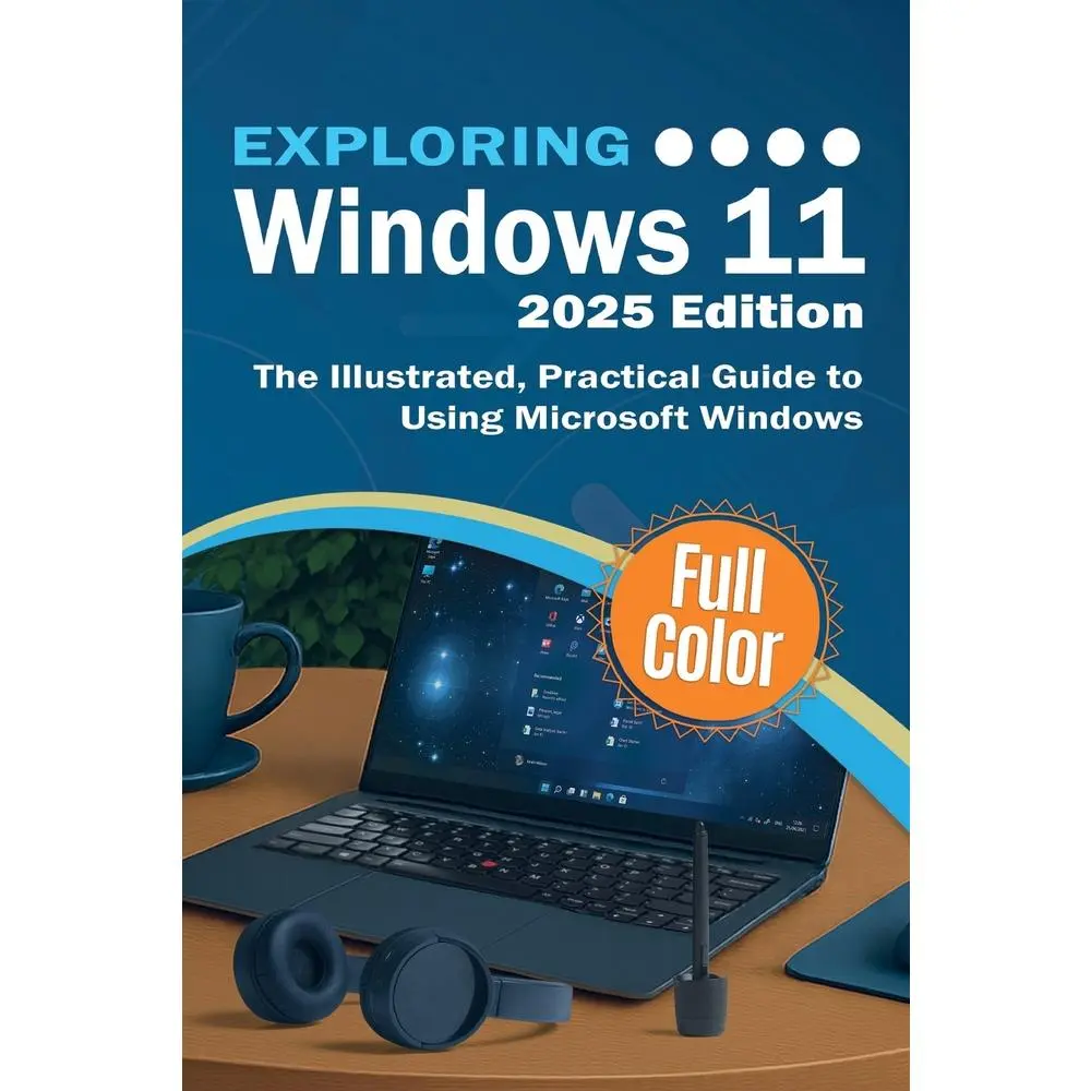 USED-Exploring Windows 11 - 2025 Edition: The Illustrated, Practical ...