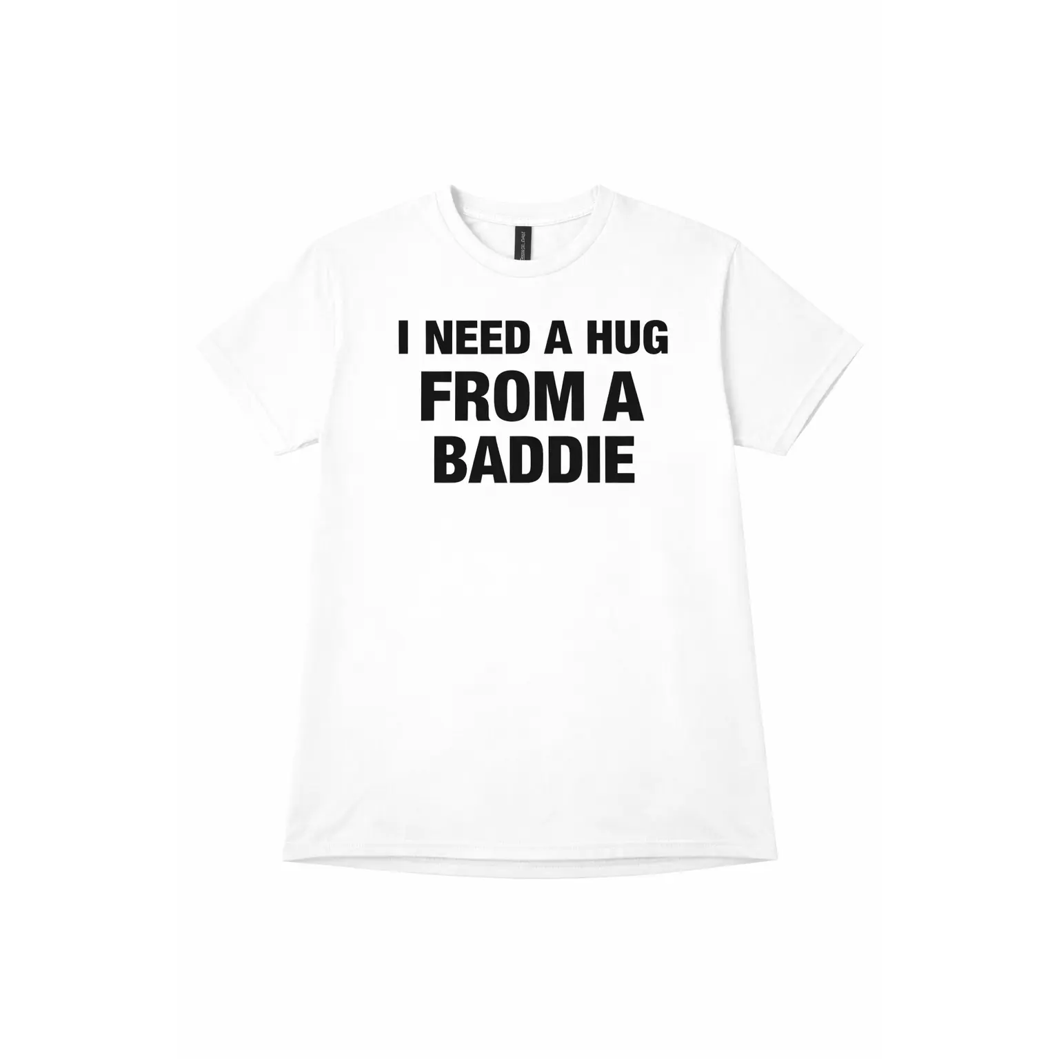 I NEED A HUG FROM A BADDIE T SHIRT white shirt I NEED A HUG FROM A BADDIE T SHIRT white shirt