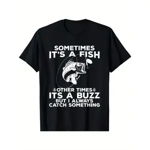 Funny Fishing Shirt, Sometimes It's A Fish Fishing Tshirt T-Shirt