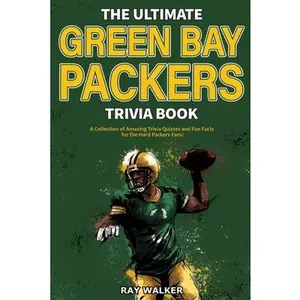 USED-The Ultimate Green Bay Packers Trivia Book: A Collection of Amazing Trivia Quizzes and Fun Facts For Die-Hard Packers Fans! by Walker, Ray (Paperback)