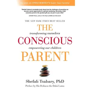 The Conscious Parent: Transforming Ourselves, Empowering Our Children Paperback – November 1, 2010